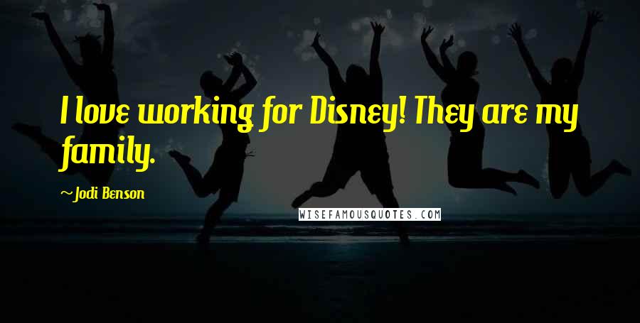 Jodi Benson Quotes: I love working for Disney! They are my family.