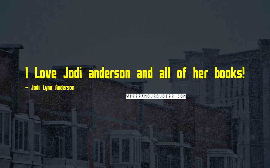 Jodi Lynn Anderson Quotes: I Love Jodi anderson and all of her books!