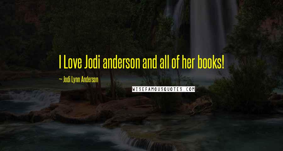 Jodi Lynn Anderson Quotes: I Love Jodi anderson and all of her books!