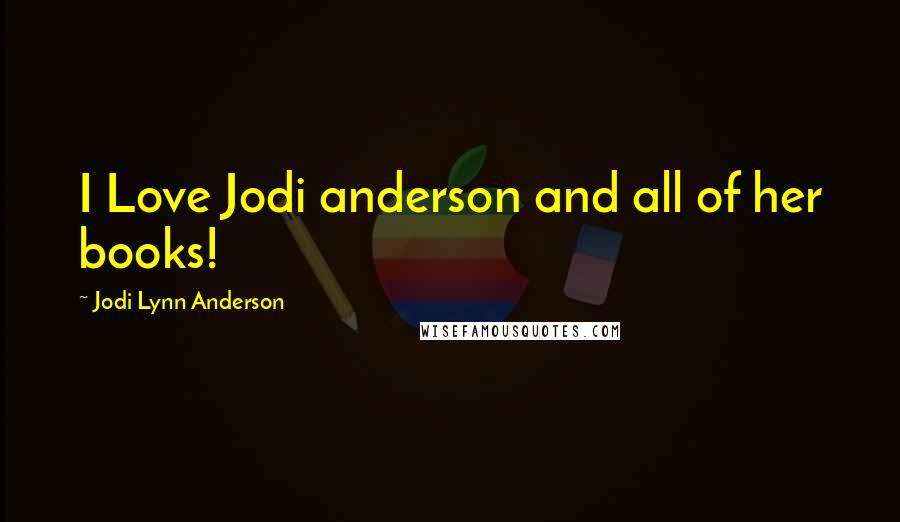 Jodi Lynn Anderson Quotes: I Love Jodi anderson and all of her books!