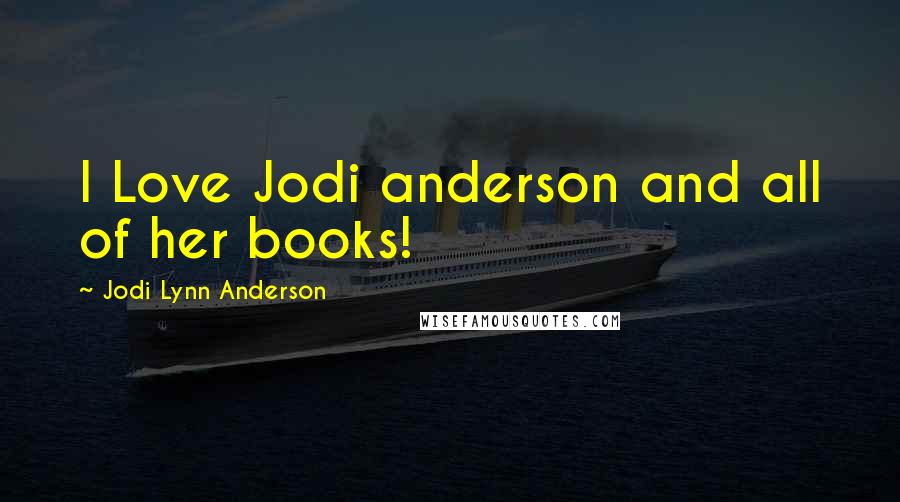 Jodi Lynn Anderson Quotes: I Love Jodi anderson and all of her books!