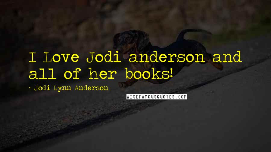 Jodi Lynn Anderson Quotes: I Love Jodi anderson and all of her books!