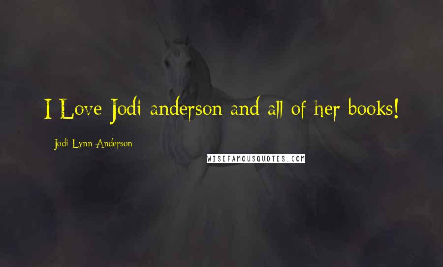 Jodi Lynn Anderson Quotes: I Love Jodi anderson and all of her books!