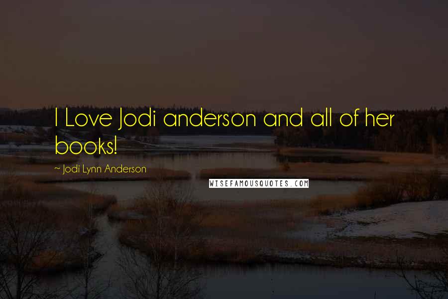 Jodi Lynn Anderson Quotes: I Love Jodi anderson and all of her books!