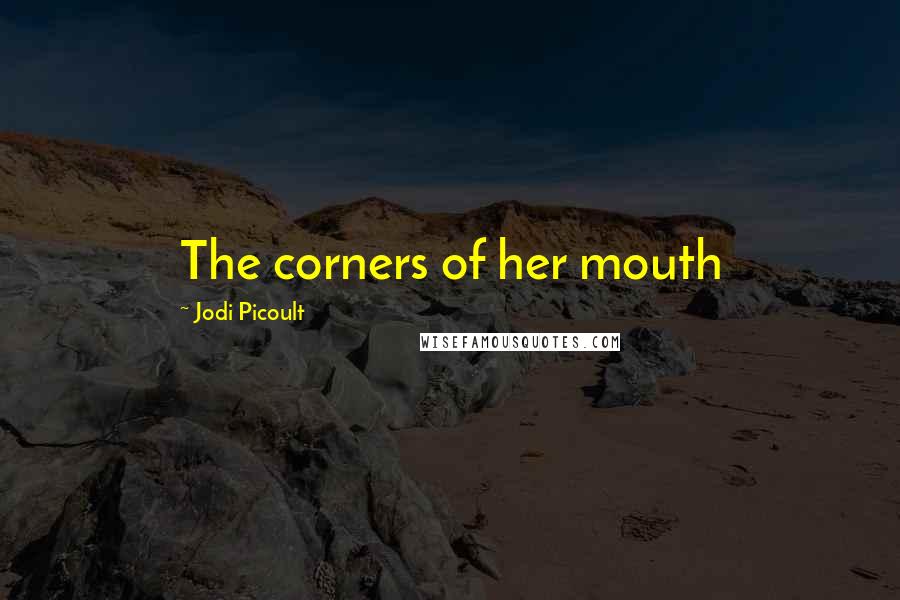 Jodi Picoult Quotes: The corners of her mouth