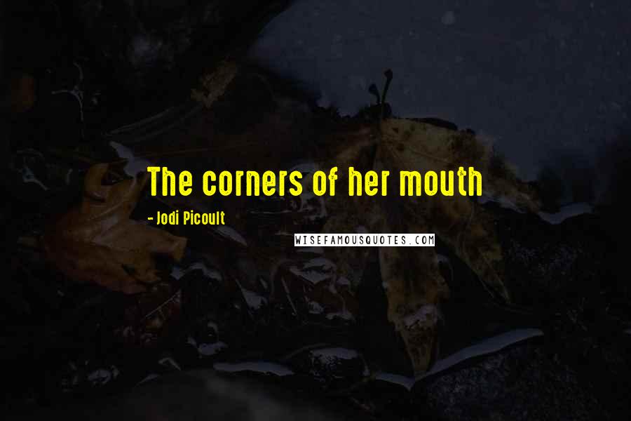 Jodi Picoult Quotes: The corners of her mouth