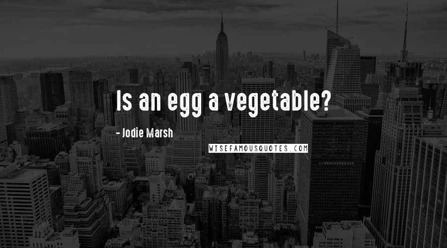 Jodie Marsh Quotes: Is an egg a vegetable?