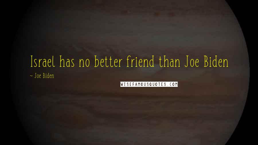 Joe Biden Quotes: Israel has no better friend than Joe Biden