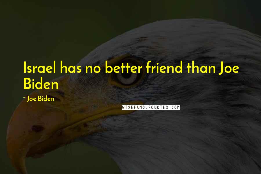 Joe Biden Quotes: Israel has no better friend than Joe Biden