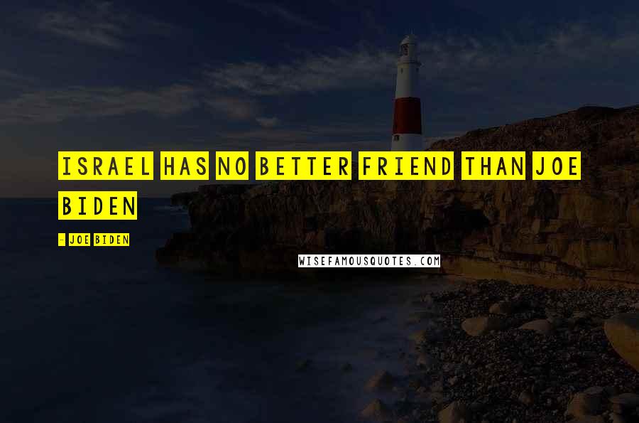 Joe Biden Quotes: Israel has no better friend than Joe Biden