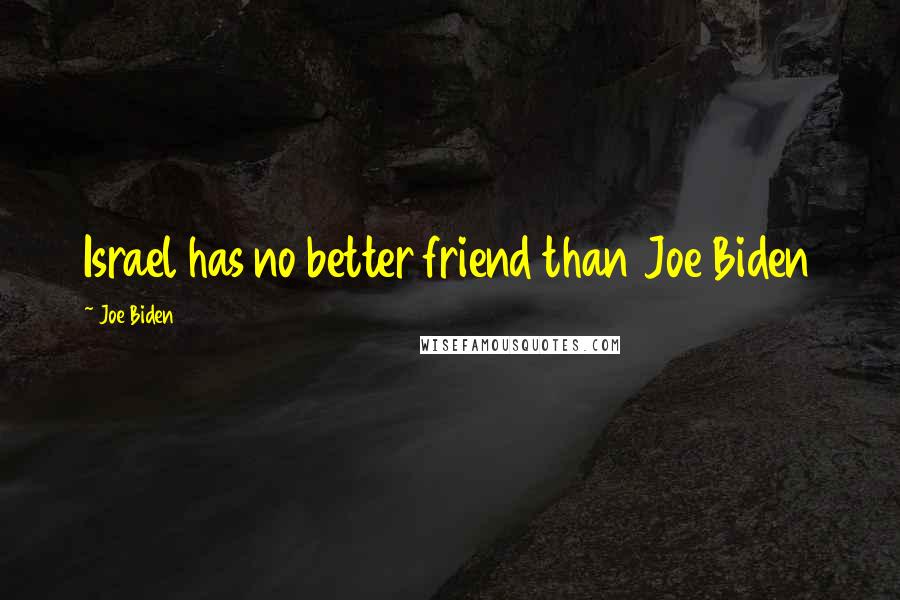 Joe Biden Quotes: Israel has no better friend than Joe Biden