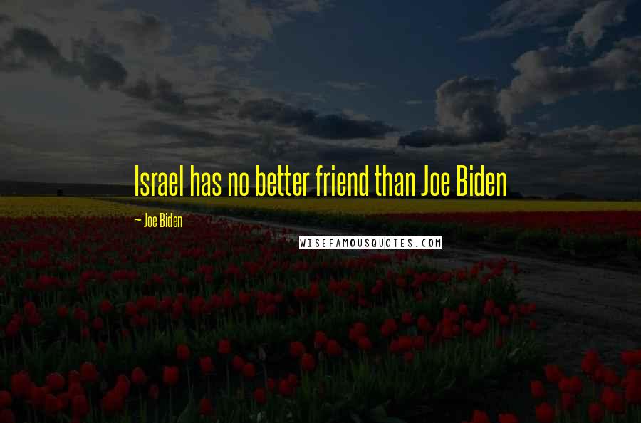 Joe Biden Quotes: Israel has no better friend than Joe Biden