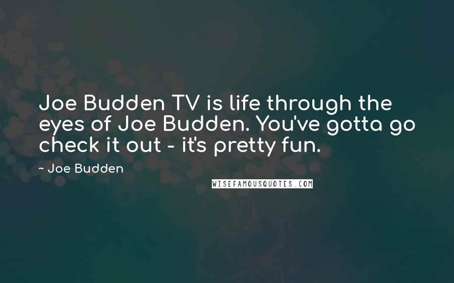 Joe Budden Quotes: Joe Budden TV is life through the eyes of Joe Budden. You've gotta go check it out - it's pretty fun.