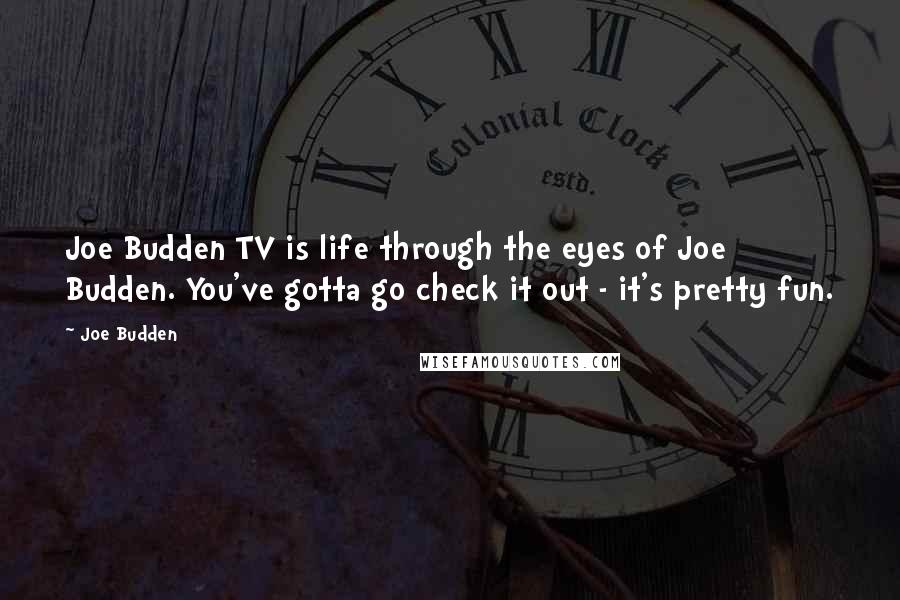 Joe Budden Quotes: Joe Budden TV is life through the eyes of Joe Budden. You've gotta go check it out - it's pretty fun.