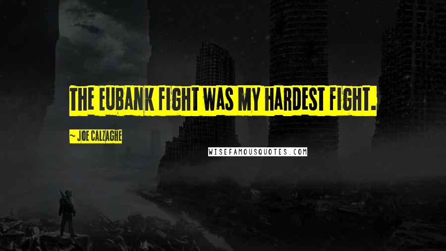 Joe Calzaghe Quotes: The Eubank fight was my hardest fight.
