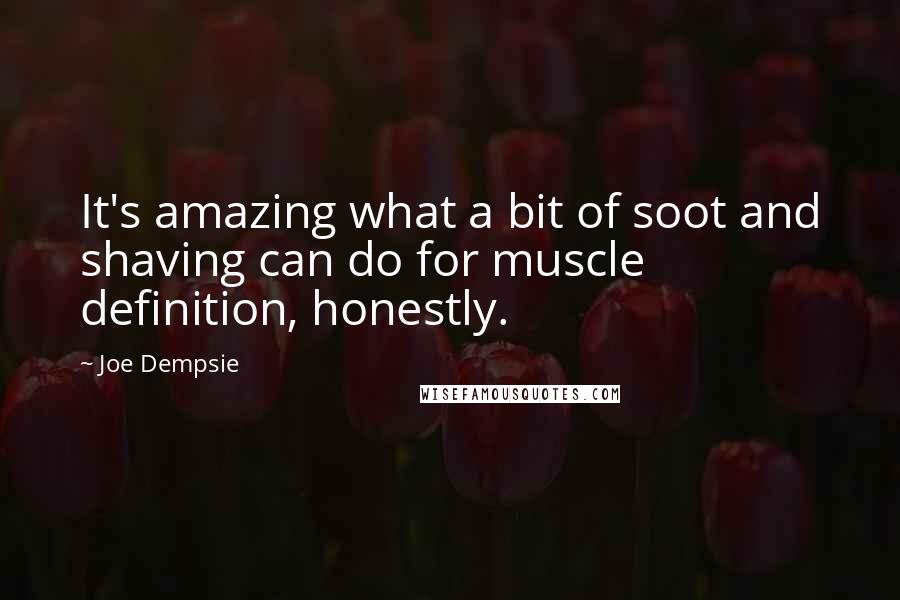 Joe Dempsie Quotes: It's amazing what a bit of soot and shaving can do for muscle definition, honestly.