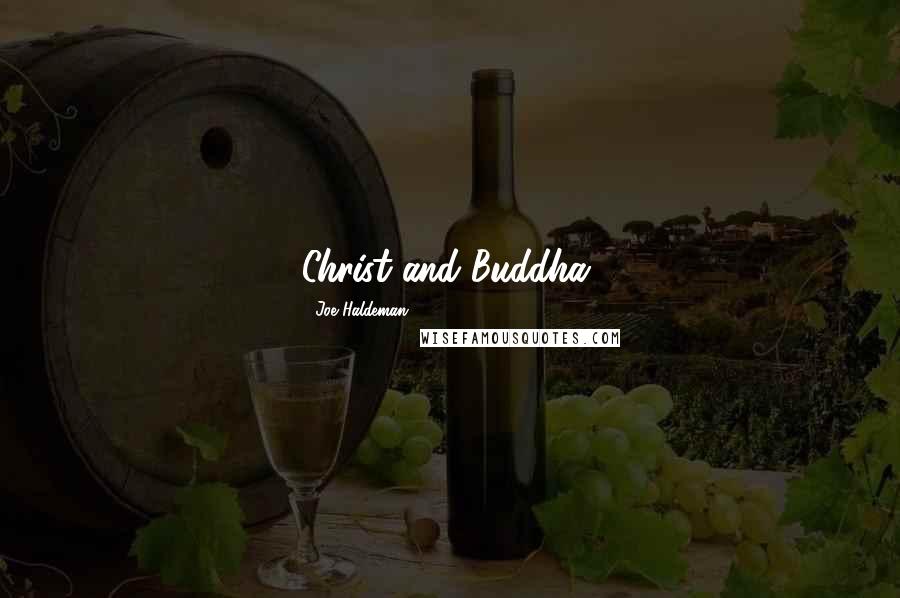 Joe Haldeman Quotes: Christ and Buddha,