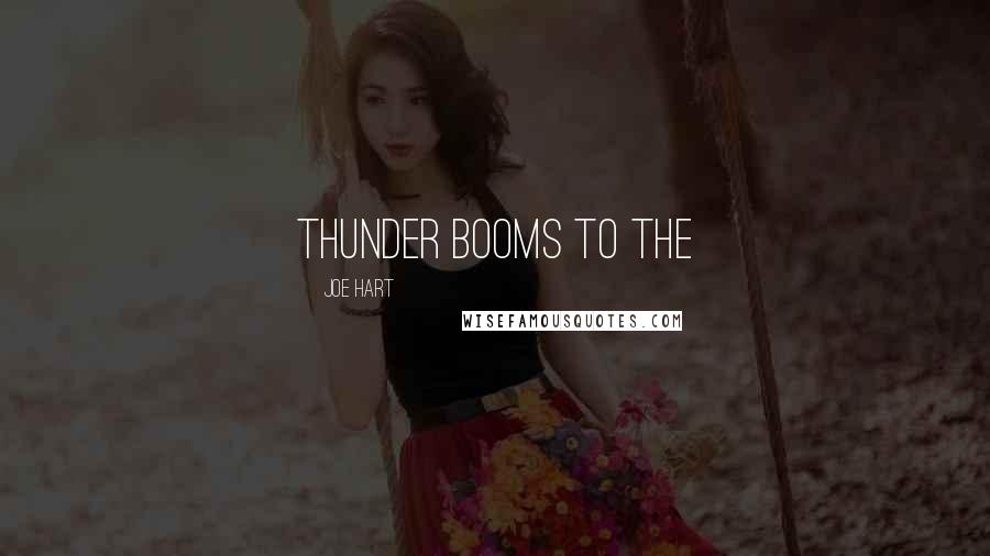 Joe Hart Quotes: thunder booms to the