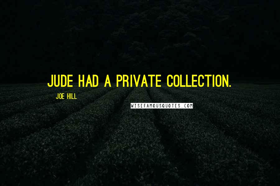 Joe Hill Quotes: Jude had a private collection.
