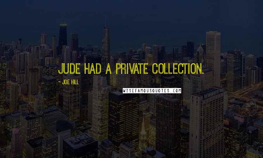Joe Hill Quotes: Jude had a private collection.
