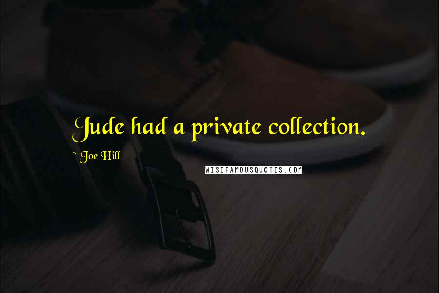 Joe Hill Quotes: Jude had a private collection.
