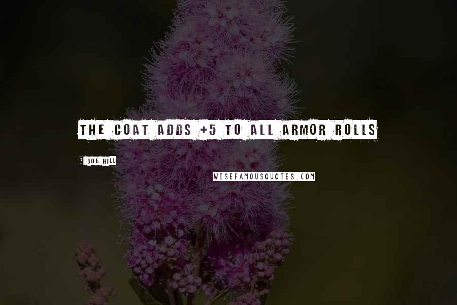 Joe Hill Quotes: The coat adds +5 to all armor rolls