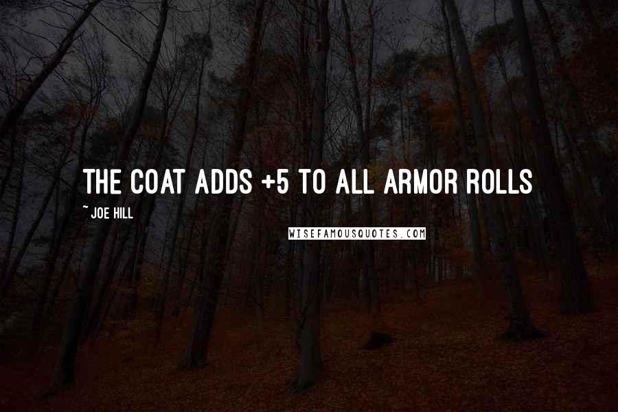 Joe Hill Quotes: The coat adds +5 to all armor rolls