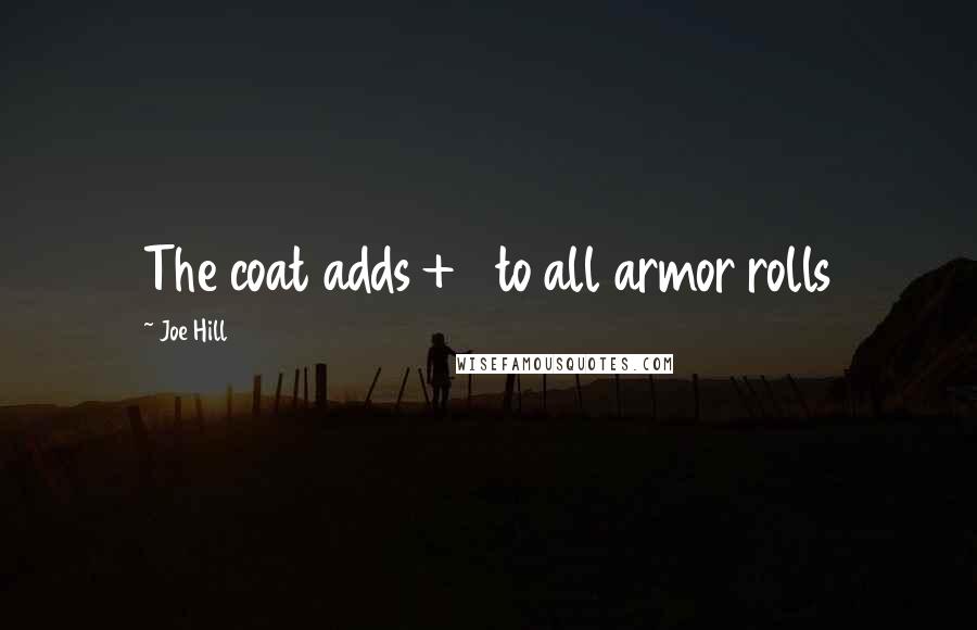 Joe Hill Quotes: The coat adds +5 to all armor rolls