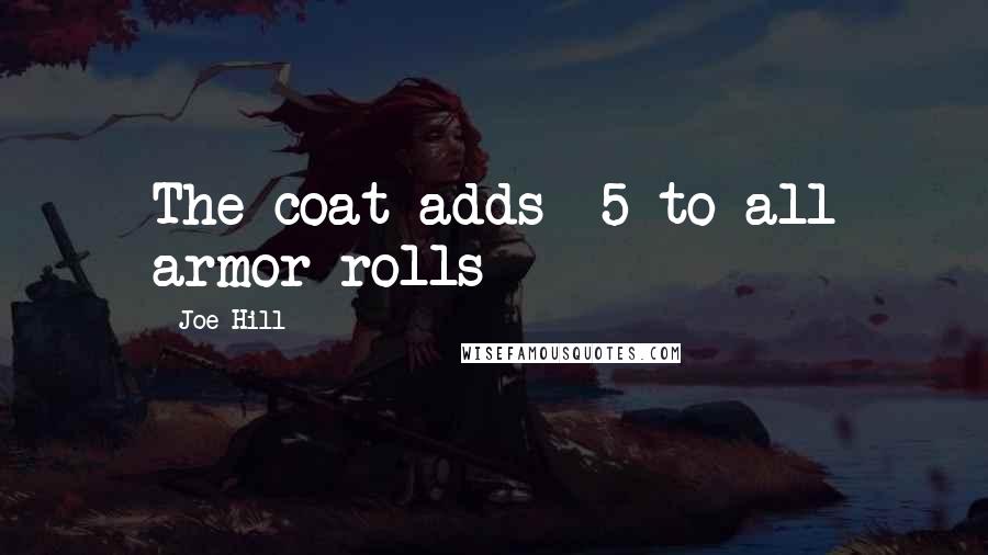 Joe Hill Quotes: The coat adds +5 to all armor rolls