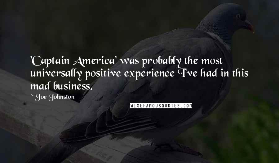 Joe Johnston Quotes: 'Captain America' was probably the most universally positive experience I've had in this mad business.