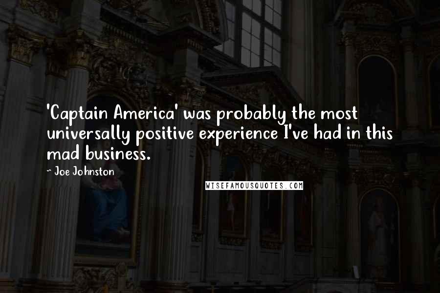 Joe Johnston Quotes: 'Captain America' was probably the most universally positive experience I've had in this mad business.