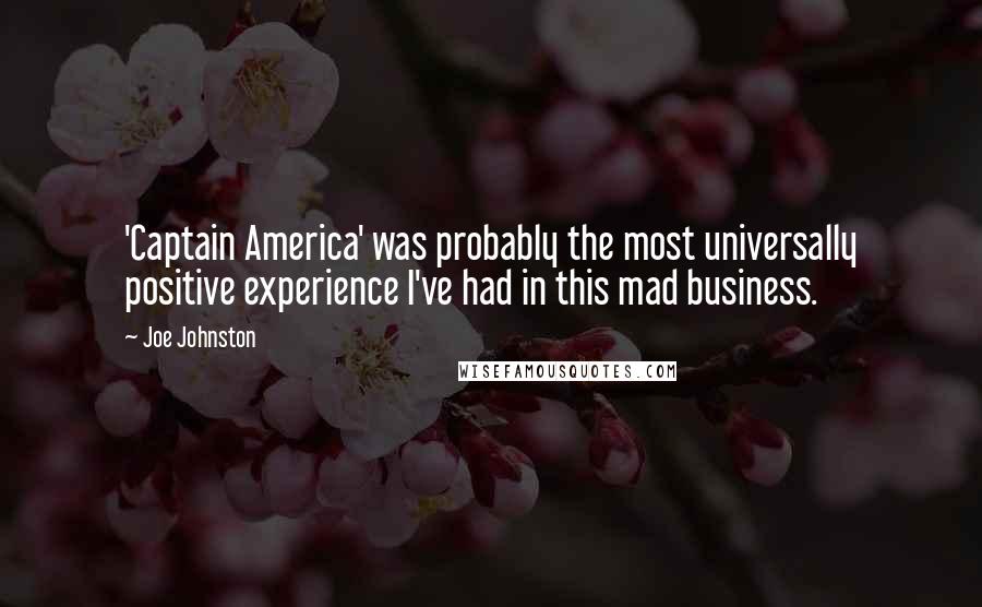 Joe Johnston Quotes: 'Captain America' was probably the most universally positive experience I've had in this mad business.