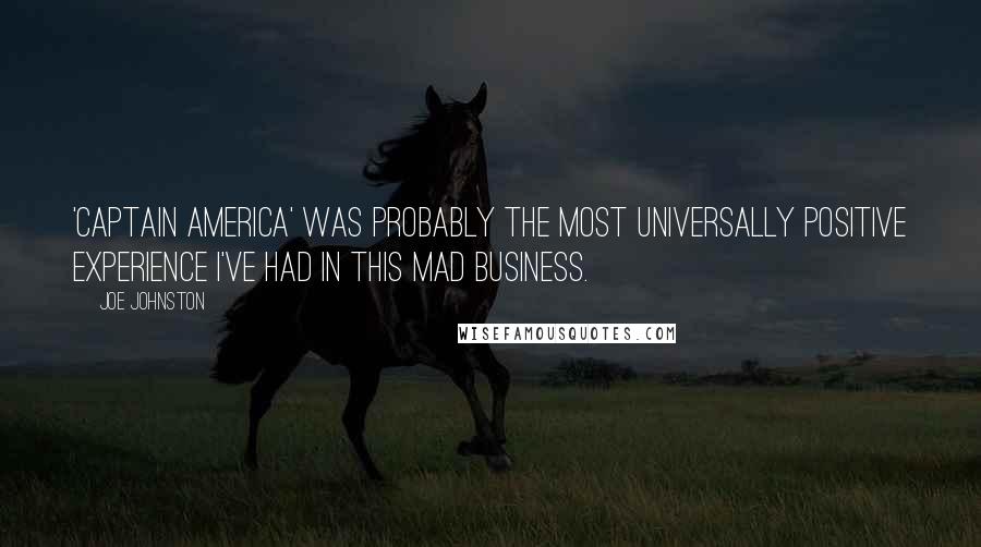 Joe Johnston Quotes: 'Captain America' was probably the most universally positive experience I've had in this mad business.