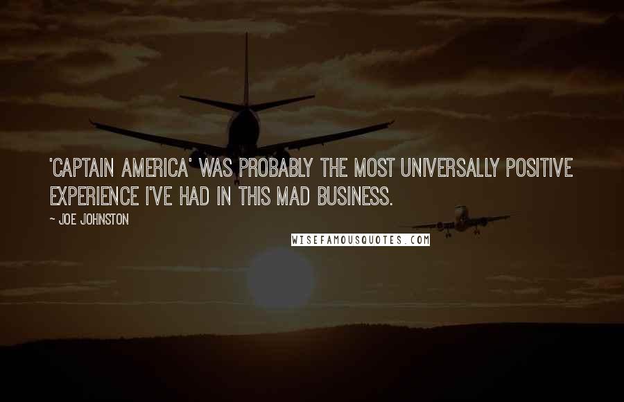 Joe Johnston Quotes: 'Captain America' was probably the most universally positive experience I've had in this mad business.