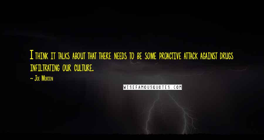 Joe Morton Quotes: I think it talks about that there needs to be some proactive attack against drugs infiltrating our culture.