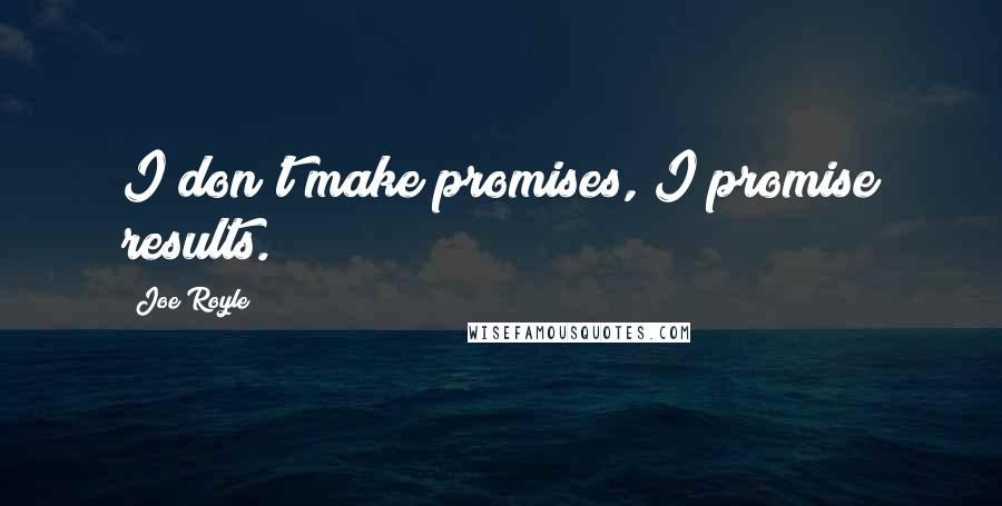 Joe Royle Quotes: I don't make promises, I promise results.