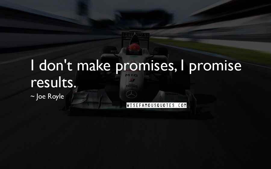 Joe Royle Quotes: I don't make promises, I promise results.