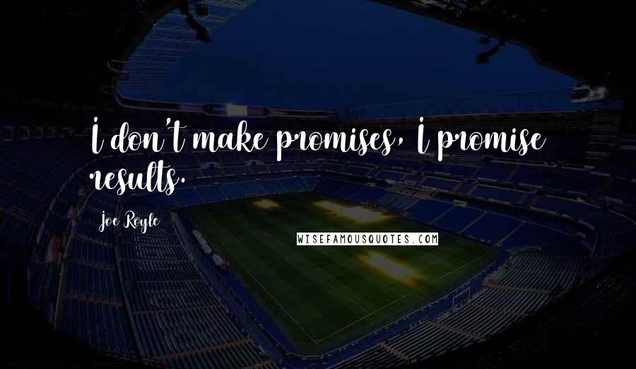 Joe Royle Quotes: I don't make promises, I promise results.