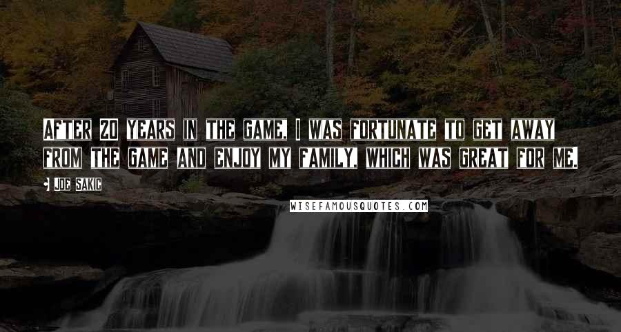 Joe Sakic Quotes: After 20 years in the game, I was fortunate to get away from the game and enjoy my family, which was great for me.