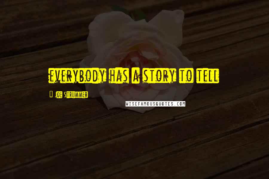 Joe Strummer Quotes: everybody has a story to tell