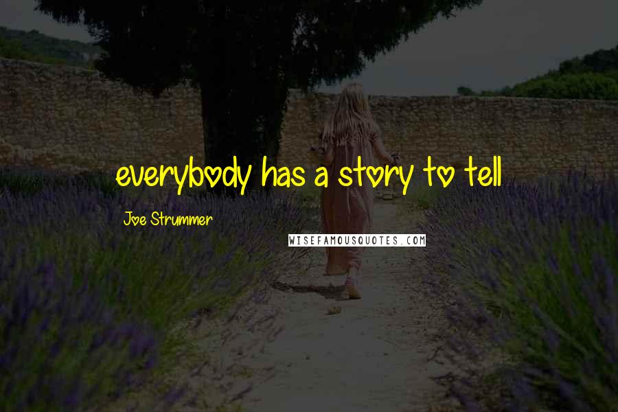 Joe Strummer Quotes: everybody has a story to tell
