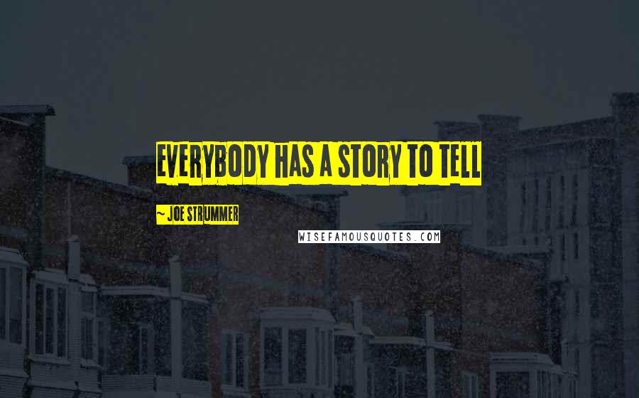 Joe Strummer Quotes: everybody has a story to tell