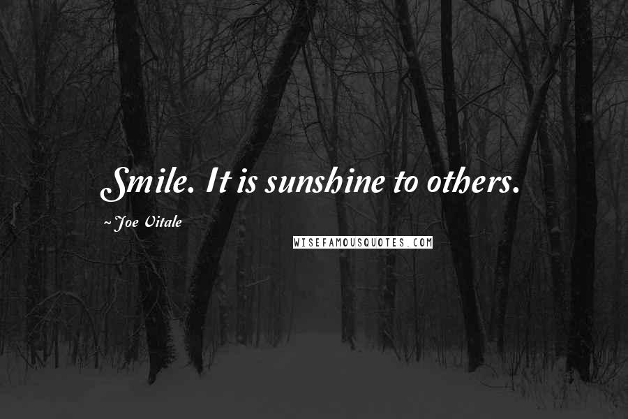 Joe Vitale Quotes: Smile. It is sunshine to others.