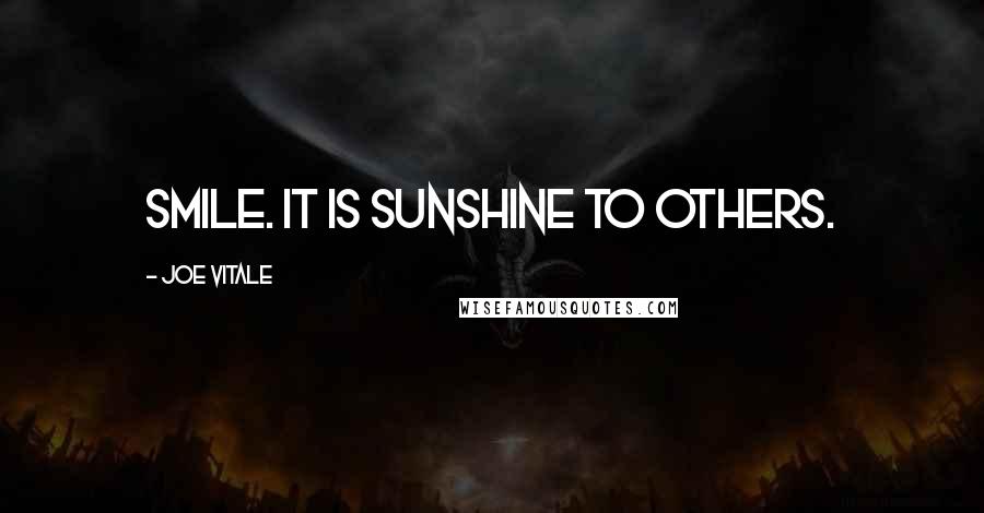 Joe Vitale Quotes: Smile. It is sunshine to others.