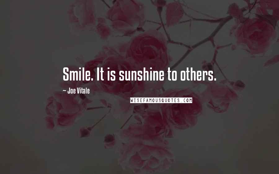 Joe Vitale Quotes: Smile. It is sunshine to others.