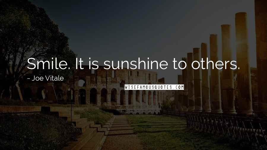 Joe Vitale Quotes: Smile. It is sunshine to others.