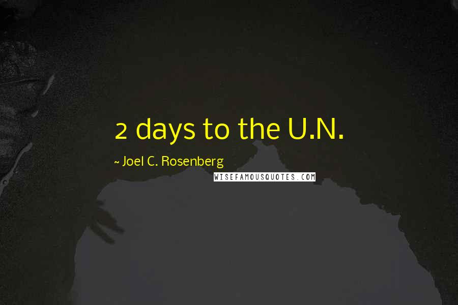 Joel C. Rosenberg Quotes: 2 days to the U.N.
