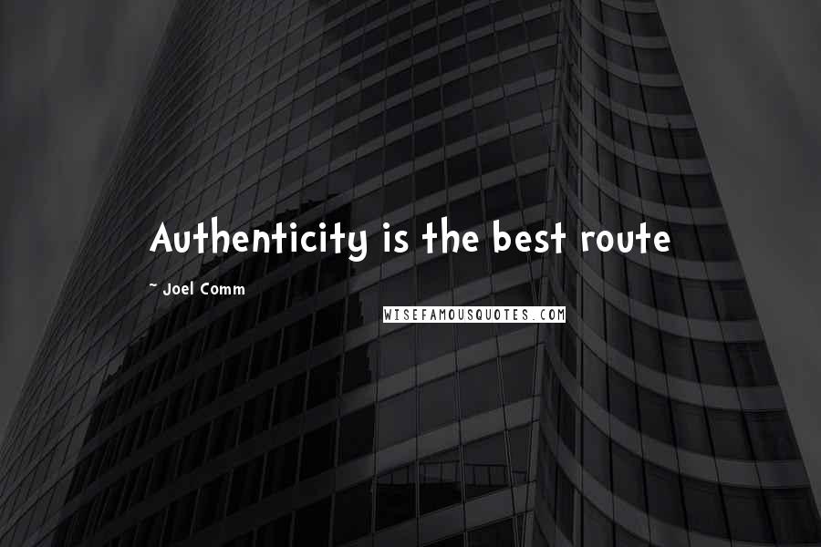 Joel Comm Quotes: Authenticity is the best route