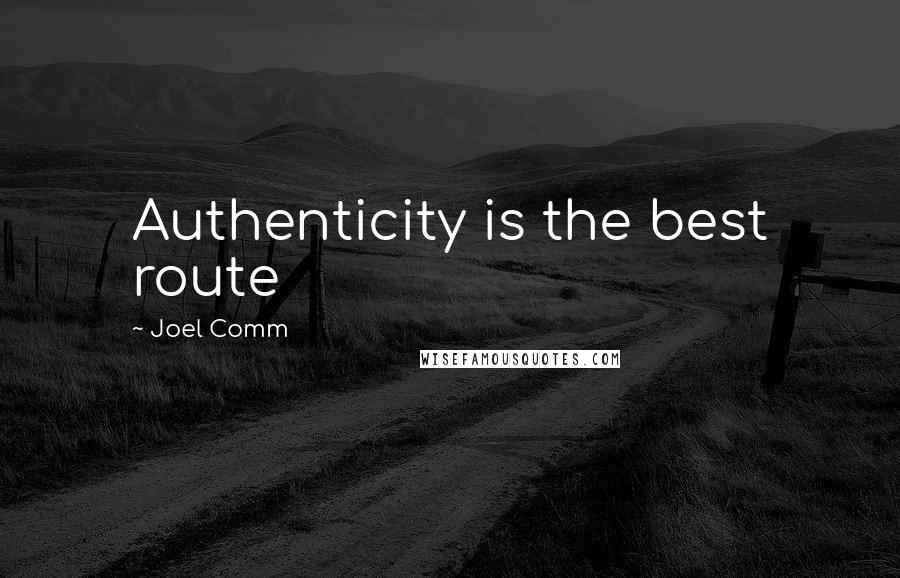 Joel Comm Quotes: Authenticity is the best route