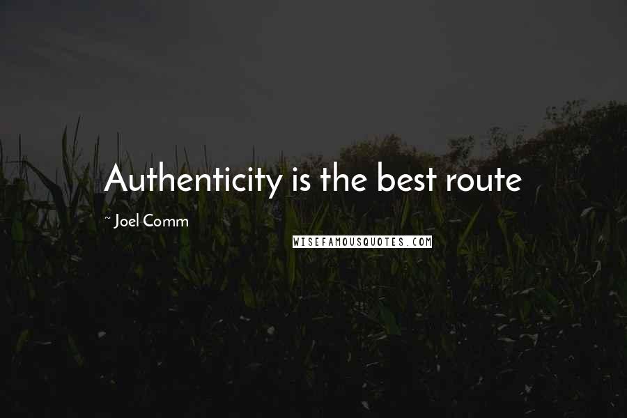 Joel Comm Quotes: Authenticity is the best route